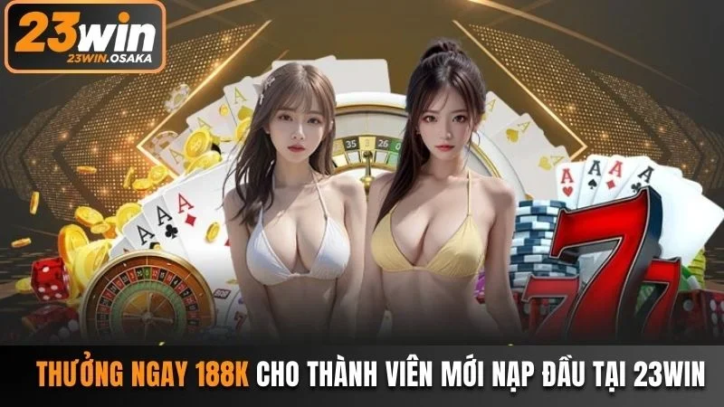 Khuyến mãi 23win nạp đầu hấp dẫn